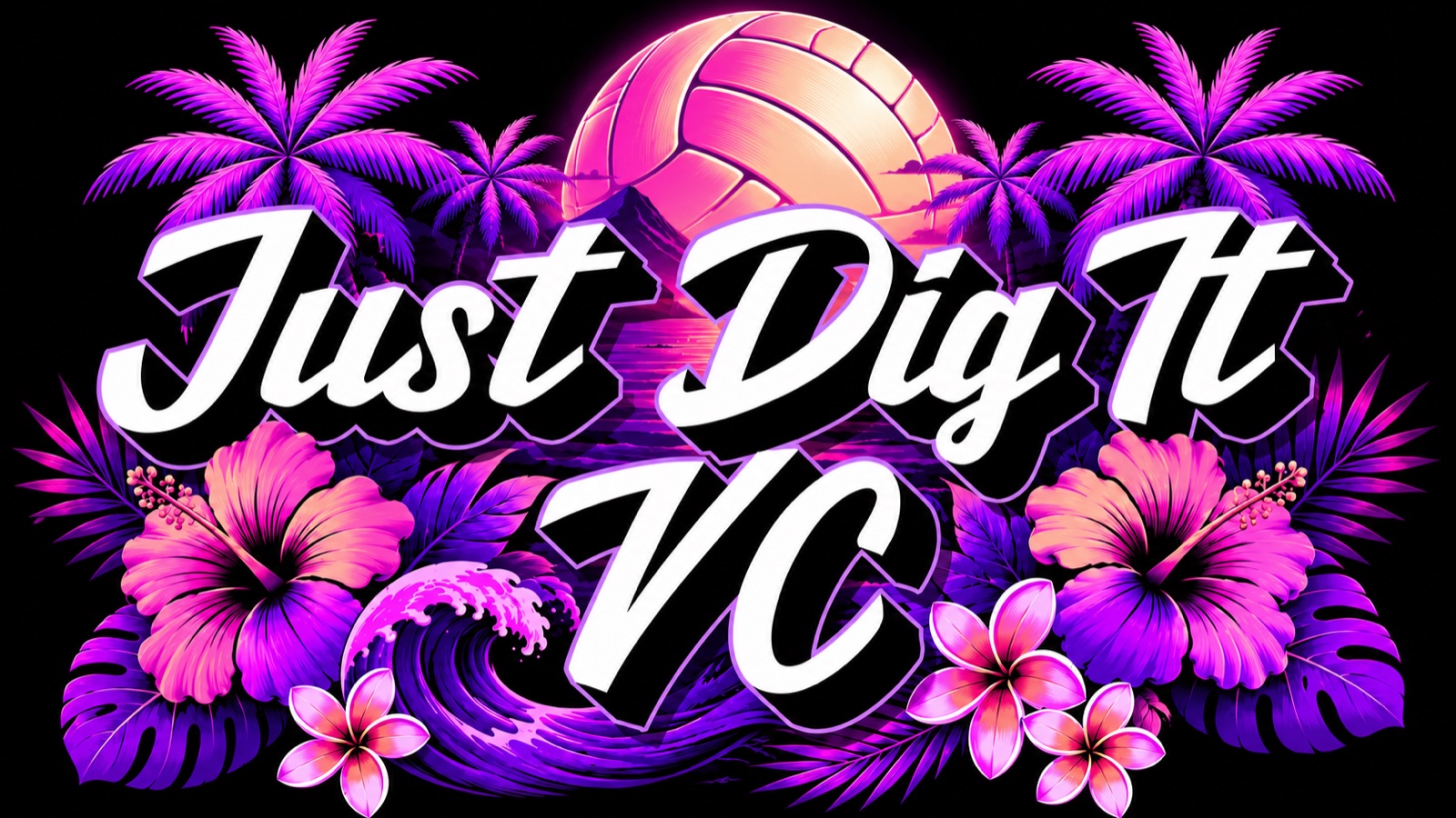 Just Dig It VC — neon tropical club artwork with palms, hibiscus flowers, and a sunset volleyball